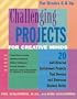 Challenging Projects for Creative Minds: 20 Self-Directed Enrichment Projects That Develop and Showcase Student Ability for Grades 6 & Up