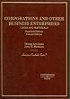 Corporations and Other Business Enterprises, Cases and Materials, 2nd Ed. (American Casebook Series)