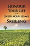 Honour Your Life And Enter Your Grave Smiling