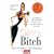 Skinny Bitch: Die Wahrheit �ber schlechtes Essen, fette Frauen und gutes Aussehen - Schlanksein ohne Hungern!