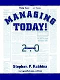 Managing today! 2.0 edition [by] Stephen P. Robbins : study guide