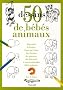 50 Dessins de b�b�s animaux : Apprendre � dessiner �tape par �tape des chatons, des agneaux, des lionceaux et autres adorables b�b�s animaux