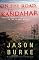 On the Road to Kandahar: Travels Through Conflict in the Islamic World