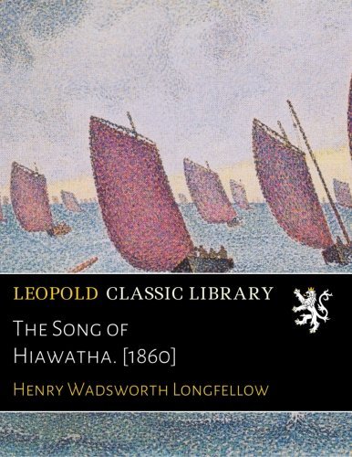 The Song of Hiawatha. [1860]