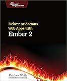 Deliver audacious web apps with Ember 2