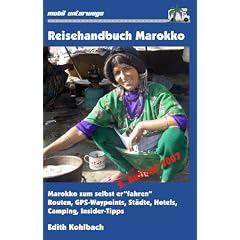 Reisehandbuch Marokko: Marokko zum selbst er"fahren" - Routen, GPS-Waypoints, St�dte, Hotels, Camping, Insider-Tipps