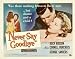 Never Say Goodbye Poster Movie Half Sheet 22 x 28 In - 56cm x 72cm Errol Flynn Eleanor Parker Lucile Watson S.Z. Sakall