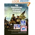 An American History Album: The Story of the United States Told Through Stamps by Michael Worek, Jordan Worek, and Terrence W. McCaffrey United States Postal Service