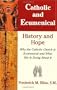 Catholic & Ecumenical: History and Hope