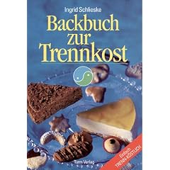 Backbuch zur Trennkost: Einfach trenn-k�stlich!