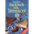 Backbuch zur Trennkost: Einfach trenn-k�stlich!