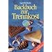 Backbuch zur Trennkost: Einfach trenn-k�stlich!