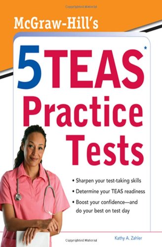 McGraw-Hills 5 TEAS Practice Tests McGraw-Hills 5 TEAS Practice Tests