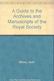 A guide to the archives and manuscripts of the Royal Society