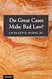 Do Great Cases Make Bad Law?