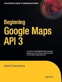 Beginning Google Maps API 3 2nd Edition (Expert's Voice in Web Development)