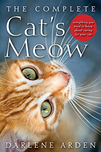 The Complete Cat's Meow: Everything You Need to Know about Caring for Your Cat