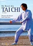 Die Kunst des Tai Chi. Übungen für Körper, Seele und Geist.