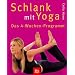 Schlank mit Yoga: Das 4-Wochen-Programm