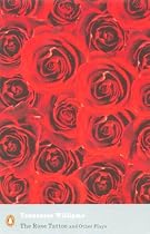 The Rose Tattoo and Other Plays: "Camino Real","Orpheus Descending" (Penguin Modern Classics)