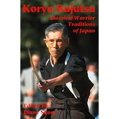 Koryu Bujutsu: Classical Warrior Traditions of Japan