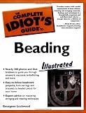The Complete Idiots Guide to Beading, Illustrated (The Complete Idiots Guide)