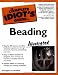 Search Our Specialty Mall : The Complete Idiot's Guide to Beading, Illustrated (The Complete Idiot's Guide)