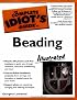 The Complete Idiot's Guide to Beading, Illustrated (The Complete Idiot's Guide)