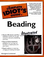 The Complete Idiot's Guide to Beading, Illustrated (The Complete Idiot's Guide)