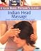 A Gaia Busy Person's Guide to Indian Head Massage: Simple Routines for Home, Work, & Travel (Busy Person Guide)