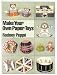 Make Your Own Paper Toys