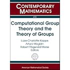 Computational Group Theory and the Theory of Groups (Contemporary Mathematics) by Luise-Charlotte Kappe, Arturo Magidin, and Robert Fitzgerald Morse, and Robert Fitzgerald Morse