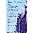 The History of India, as Told by Its Own Historians: The Muhammadan Period. Volume 6