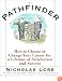 The Pathfinder: How to Choose or Change Your Career for a Lifetime of Satisfaction and Success