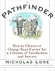 The Pathfinder: How to Choose or Change Your Career for a Lifetime of Satisfaction and Success