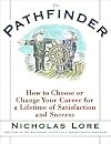 The Pathfinder: How to Choose or Change Your Career for a Lifetime of Satisfaction and Success