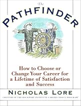 The Pathfinder: How to Choose or Change Your Career for a Lifetime of Satisfaction and Success