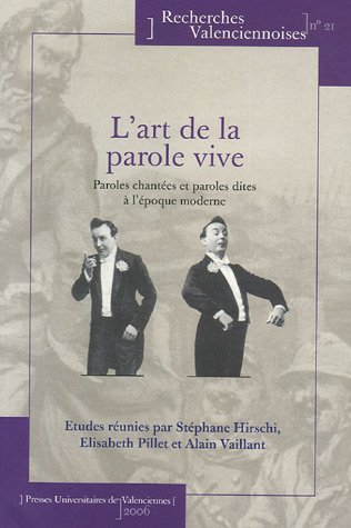 L'art de la parole vive : Paroles chantées et paroles dites à l'époque moderne