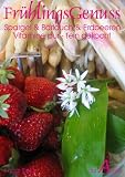 Produkt-Bild: Fr&uuml;hlingsGenuss, Spargel & B&auml;rlauch & Erdbeeren