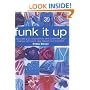 Funk it Up: Customize Your Clothes and Decorate Your Accessories with Paint, Dye, Bleach and Transfers