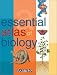 The Essential Atlas of Biology