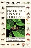 Natural Insect Control: The Ecological Gardeners Guide to Foiling Pests (21st Century Gardening Series)