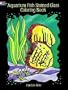 Aquarium Fish Stained Glass Coloring Book (Dover Nature Stained Glass Coloring Book)