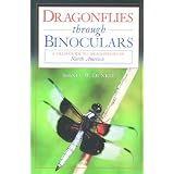 Dragonflies through Binoculars: A Field Guide to Dragonflies of North America (Butterflies and Others Through Binoculars Field Guide Series)