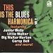 This is The Blues Harmonica Vol. 2