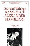 Selected Writings and Speeches of Alexander Hamilton (Constitutional Studies)