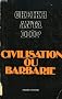 Civilisation Ou Barbarie: Anthropologie Sans Complaisance