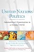 United Nations Politics: Responding to a Challenging World (Prentice Hall Studies in International Relations: Enduring Questions in Changing Times)