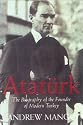 Ataturk: The Biography of the founder of Modern Turkey