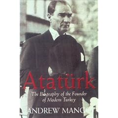 Ataturk: The Biography of the Founder of Modern Turkey